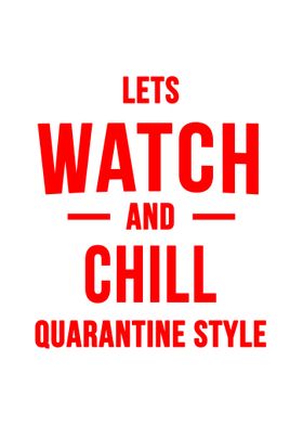 Quarantine watch and chill