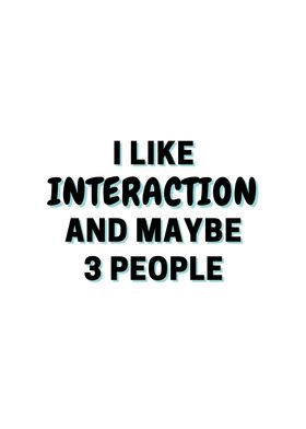 I Like Interaction And