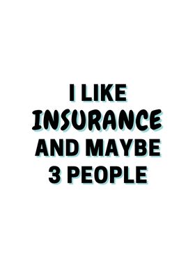 I Like Insurance And Maybe