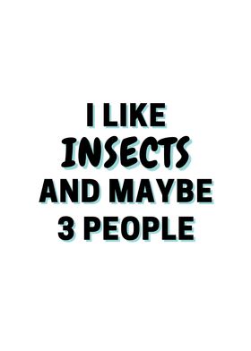 I Like Insects And Maybe 3