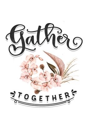 Gather together