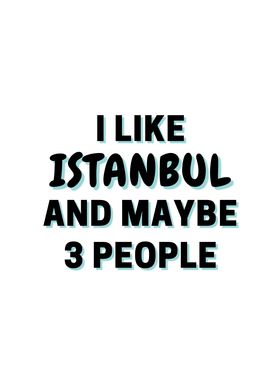 I Like Istanbul And Maybe