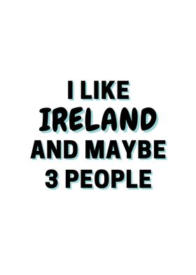 I Like Ireland And Maybe 3