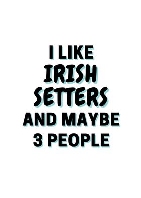 I Like Irish Setters And