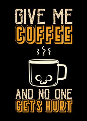 Give Me Coffee And No One