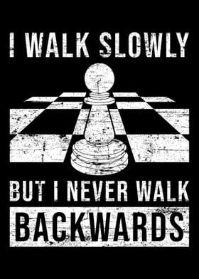 Walk Slowly But I Never Wa