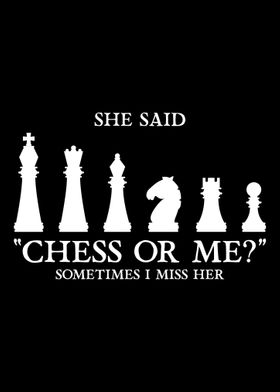 Chess Or Me Sometimes I Mi