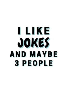 I Like Jokes And Maybe 3