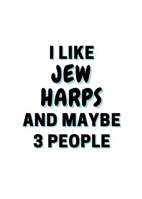 I Like Jews harps And