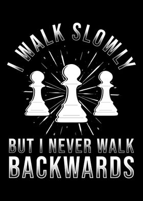 Walk Slowly But I Never Wa