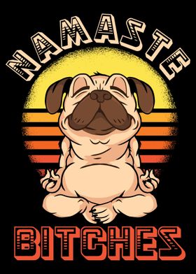 Namaste Bitches Pug Dog 