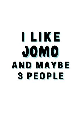 I Like JOMO And Maybe 3