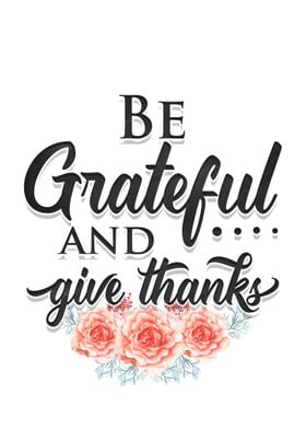 Be grateful Give thanks