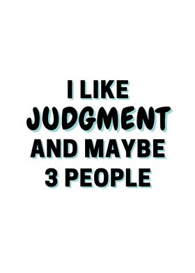 I Like Judgment And Maybe