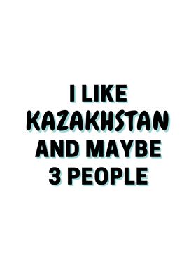 I Like Kazakhstan And