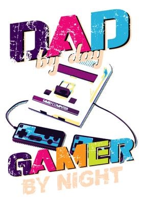 DAD BY DAY GAMER BY NIGHT