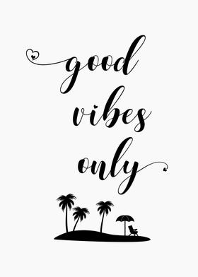 Good Vibes Only