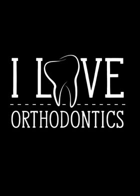 I love Orthodontics