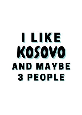 I Like Kosovo And Maybe 3