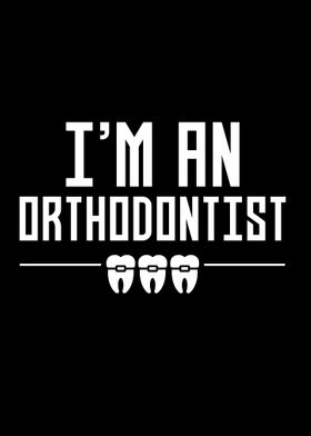 Im an Orthodontist