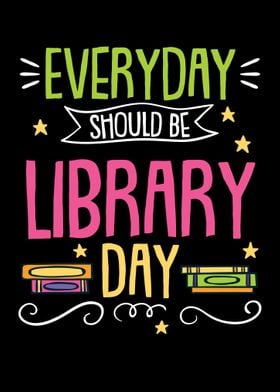 Everyday Should Be Library