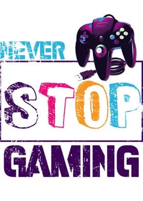 never stop gaming