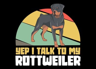 I talk to my Rottweiler