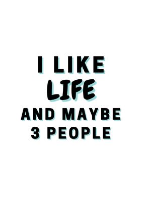 I Like Life And Maybe 3