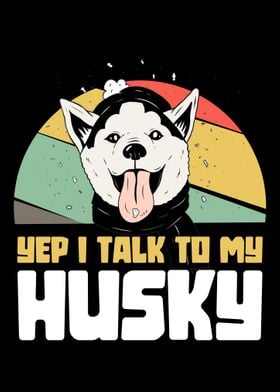 Yep I talk to my husky dog