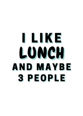 I Like Lunch And Maybe 3