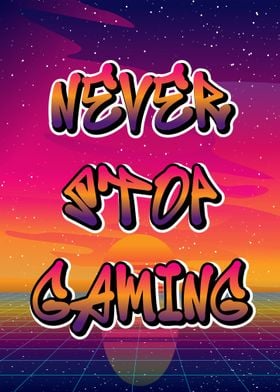 never stop gaming