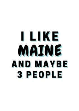 I Like Maine And Maybe 3