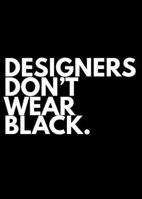 Designer Dont Wear Black