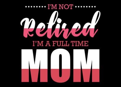 Full Time Mom Retired