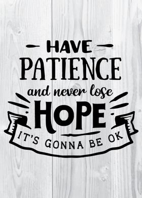 Have patience and never lo