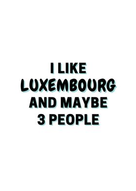 I Like Luxembourg And