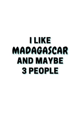 I Like Madagascar And