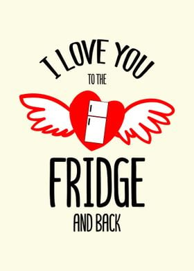 I Love You To The Fridge 