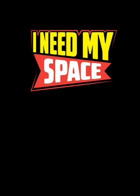 I Need My Space shirt