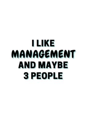 I Like Management And