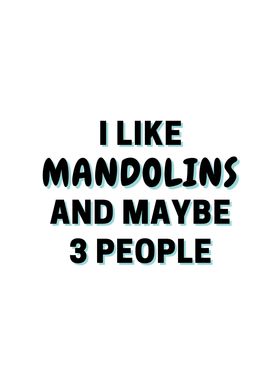 I Like Mandolins And Maybe