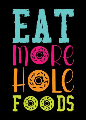 Eat More Hole Foods Donut