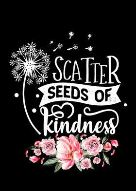 Scatter seeds of kindness