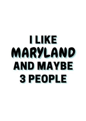 I Like Maryland And Maybe