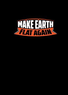 Make Earth Flat Again