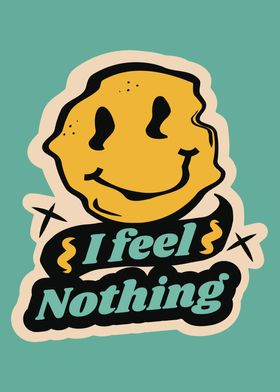I FEEL NOTHING