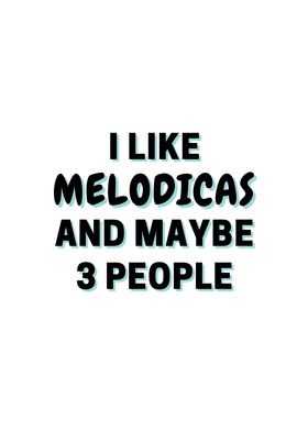 I Like Melodicas And Maybe