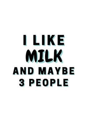 I Like Milk And Maybe 3