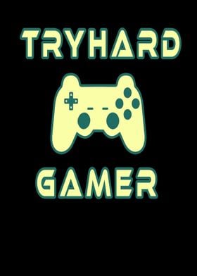 Tryhard Gamer Gaming