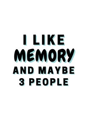 I Like Memory And Maybe 3